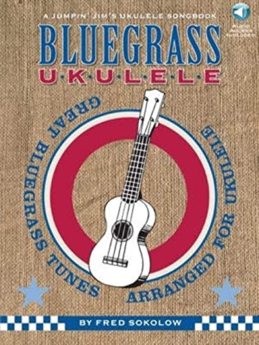 Fred Sokolow: Bluegrass Ukulele: Lehrmaterial, CD für Ukulele (A Jumpin' Jim's Ukulele Songbook): Great Bluegrass Tunes Arranged for Ukulele
