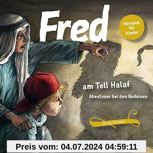 Fred am Tell Halaf: Abenteuer bei den Beduinen (Fred. Archäologische Abenteuer)