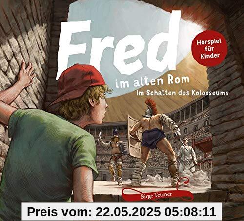 Fred im alten Rom: Im Schatten des Kolosseums (Fred. Archäologische Abenteuer)