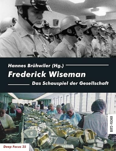 Frederick Wiseman: Das Schauspiel der Gesellschaft (Deep Focus) von Bertz und Fischer