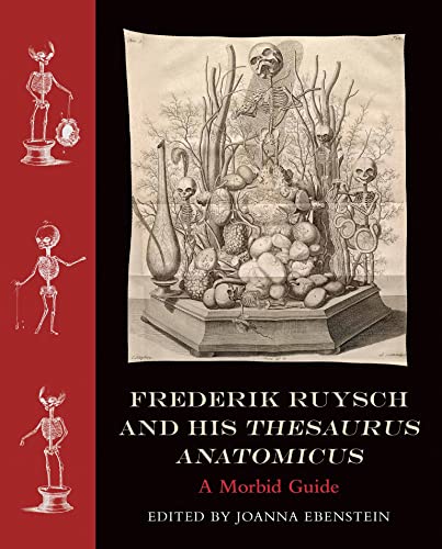 Frederik Ruysch and His Thesaurus Anatomicus: A Morbid Guide von The MIT Press