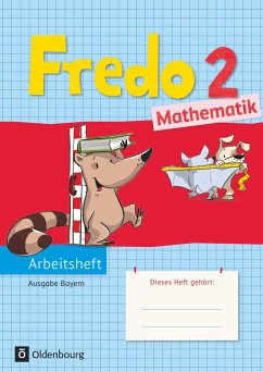 Fredo 2. Jahrgangsstufe Mathematik Arbeitsheft. Ausgabe Bayern / Fredo Arbeitsheft Bayern Bd.2 von Oldenbourg Schulbuchverlag