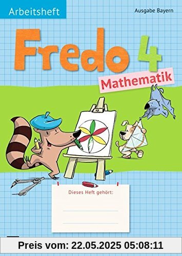 Fredo - Mathematik - Ausgabe B für Bayern: 4. Jahrgangsstufe - Arbeitsheft