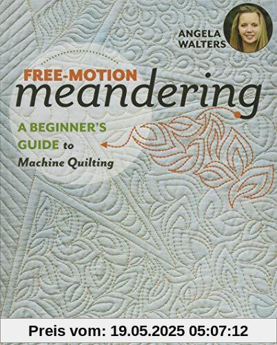 Free-Motion Meandering: A Beginners Guide to Machine Quilting
