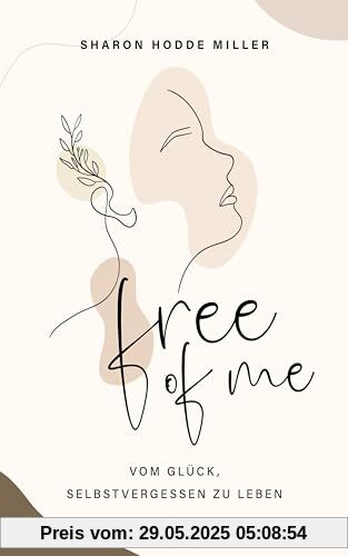Free of Me: Vom Glück, selbstvergessen zu leben