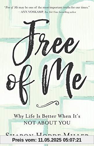 Free of Me: Why Life Is Better When It's Not about You