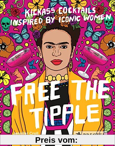 Free the Tipple (revised ed.): Kickass Cocktails Inspired by Iconic Women
