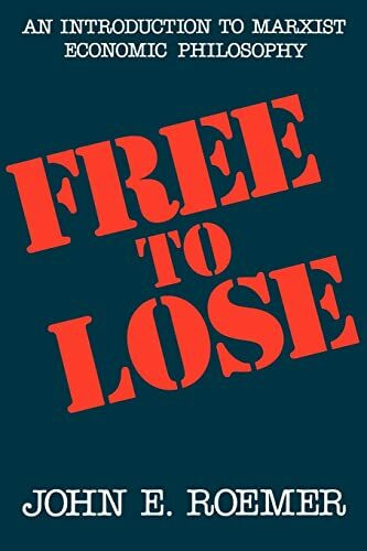 Free to Lose: An Introduction to Marxist Economic Philosophy (Civilization of the American Ind...