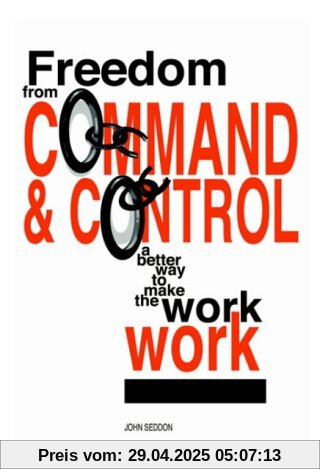 Freedom from Command and Control: A Better Way to Make the Work Work