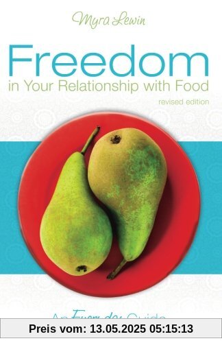 Freedom in Your Relationship with Food: An Everyday Guide