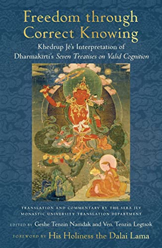 Freedom through Correct Knowing: On Khedrup Jé's Interpretation of Dharmakirti von Wisdom Publications