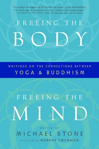 Freeing the Body, Freeing the Mind: Writings on the Connections between Yoga and Buddhism