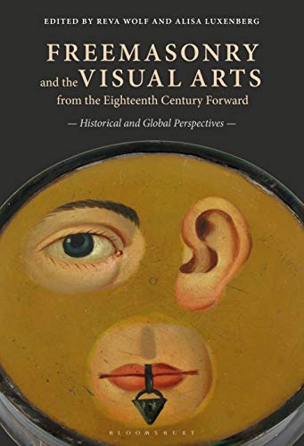 Freemasonry and the Visual Arts from the Eighteenth Century Forward: Historical and Global Perspectives (Criminal Practice) von Bloomsbury Visual Arts
