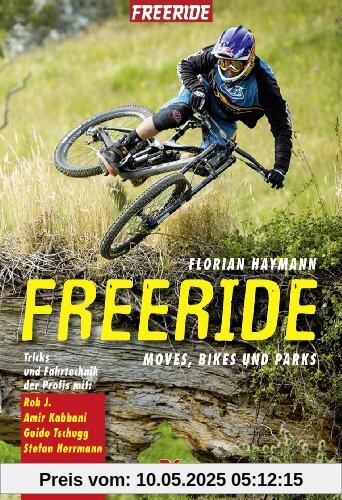 Freeride: Moves, Bikes und Parks Tricks und Fahrtechnik der Profis mit Rob J., Amir Kabbani, Guido Tschugg, Stefan Herrmann Freeride: Moves, Bikes und Parks Tricks und Fahrtechnik der Profis mit Rob J., Amir Kabbani, Guido Tschugg, Stefan Herrmann