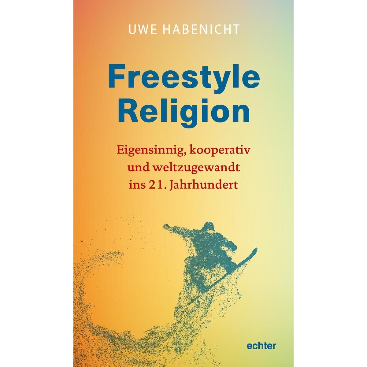 Freestyle Religion Freestyle Religion von Echter Verlag GmbH