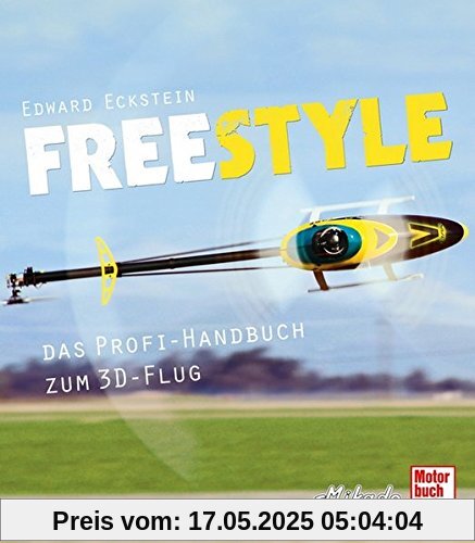 Freestyle: Das Profi-Handbuch zum 3D-Flug Freestyle: Das Profi-Handbuch zum 3D-Flug