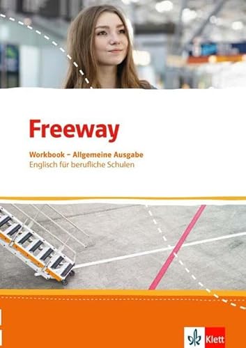 Freeway. Englisch für berufliche Schulen. Allgemeine Ausgabe: Workbook mit Lösungen zum Download (Freeway. Englisch für berufliche Schulen. Ausgabe ab 2016)