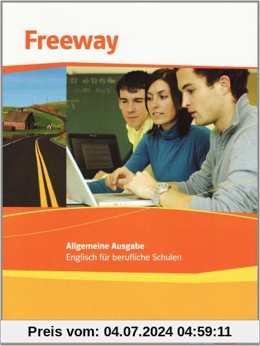 Freeway Allgemeine Ausgabe: Freeway Allemeine Ausgabe. Schülerbuch: Englisch für berufliche Schulen