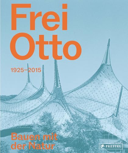 Frei Otto: Bauen mit der Natur von Prestel Verlag