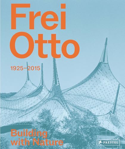 Frei Otto: Building with Nature von Prestel Verlag