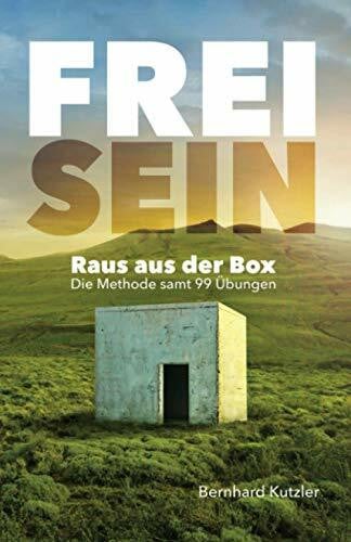 Frei sein: Raus aus der Box - Die Methode samt 99 Übungen Frei sein: Raus aus der Box - Die Methode samt 99 Übungen