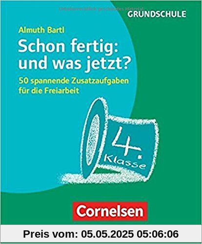 Freiarbeitsmaterial für die Grundschule - Allgemein: Schon fertig: und was jetzt? Klasse 4: 50 spannende Zusatzaufgaben für die Freiarbeit. Karten mit Begleitheft in Pappschachtel