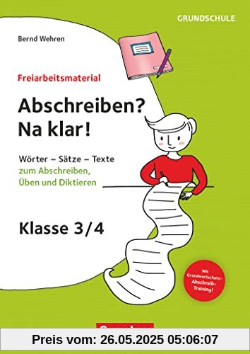 Freiarbeitsmaterial für die Grundschule - Deutsch - Klasse 3/4: Abschreiben? Na klar! - Wörter, Sätze, Texte zum Abschreiben, Üben und Diktieren - Kopiervorlagen Freiarbeitsmaterial für die Grundschule - Deutsch - Klasse 3/4: Abschreiben? Na klar! - Wörter, Sätze, Texte zum Abschreiben, Üben und Diktieren - Kopiervorlagen