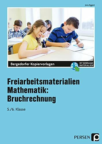 Freiarbeitsmaterialien Mathematik: Bruchrechnung: 5. und 6. Klasse Freiarbeitsmaterialien Mathematik: Bruchrechnung: 5. und 6. Klasse