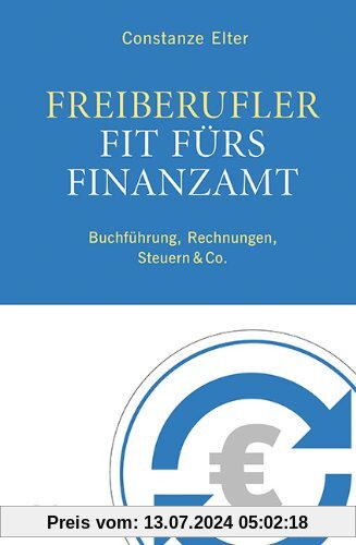 Freiberufler: Fit fürs Finanzamt: Buchführung, Rechnungen, Steuern & Co.