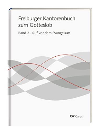 Freiburger Kantorenbuch zum Gotteslob: Band 2: Ruf vor dem Evangelium: Bd. 2: Ruf vor dem Evangelium (Musik zum Gotteslob)