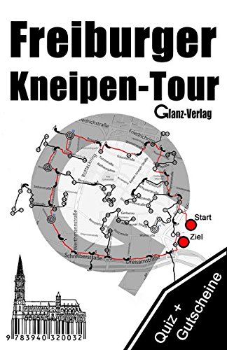 Freiburger Kneipen-Tour * Kneipenquiz + Kneipengutscheine: Kneipenkultur in Freiburg im Breisgau * 300 Quizfragen + Gutscheine im Wert von über 50  * ... Cocktailtrinker, Thekenfetischisten, ...