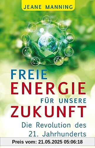 Freie Energie für unsere Zukunft: Die Revolution des 21. Jahrhunderts