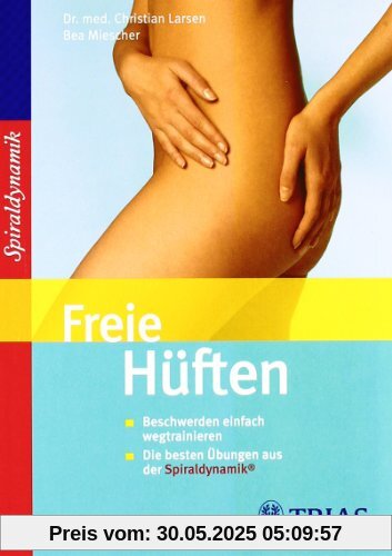 Freie Hüften: Beschwerden einfach wegtrainieren / Die besten Übungen aus der Sprialdynamik