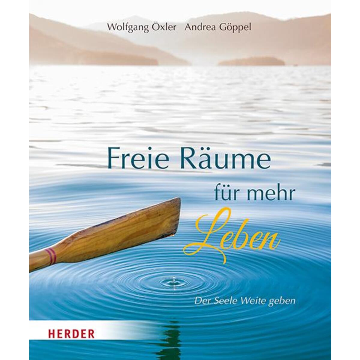 Freie Räume für mehr Leben von Herder Verlag GmbH