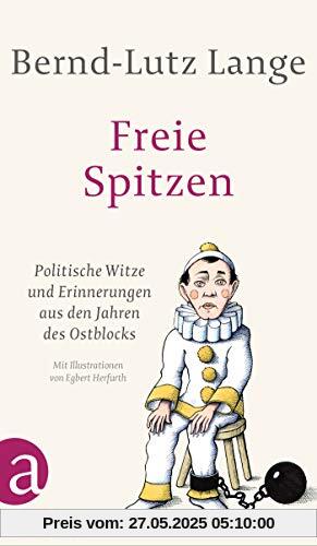 Freie Spitzen: Politische Witze und Erinnerungen aus den Jahren des Ostblocks