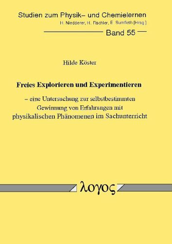 Freies Explorieren und Experimentieren - eine Untersuchung zur selbstbestimmten Gewinnung von ...