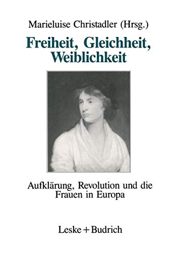 Freiheit, Gleichheit, Weiblichkeit: Aufklärung, Revolution und die Frauen in Europa von VS Verlag für Sozialwissenschaften