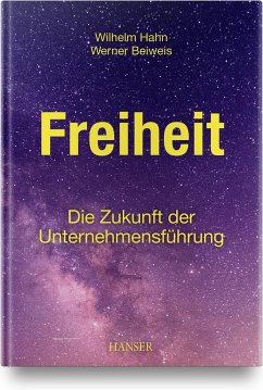 Freiheit - Die Zukunft der Unternehmensführung von Hanser Fachbuchverlag