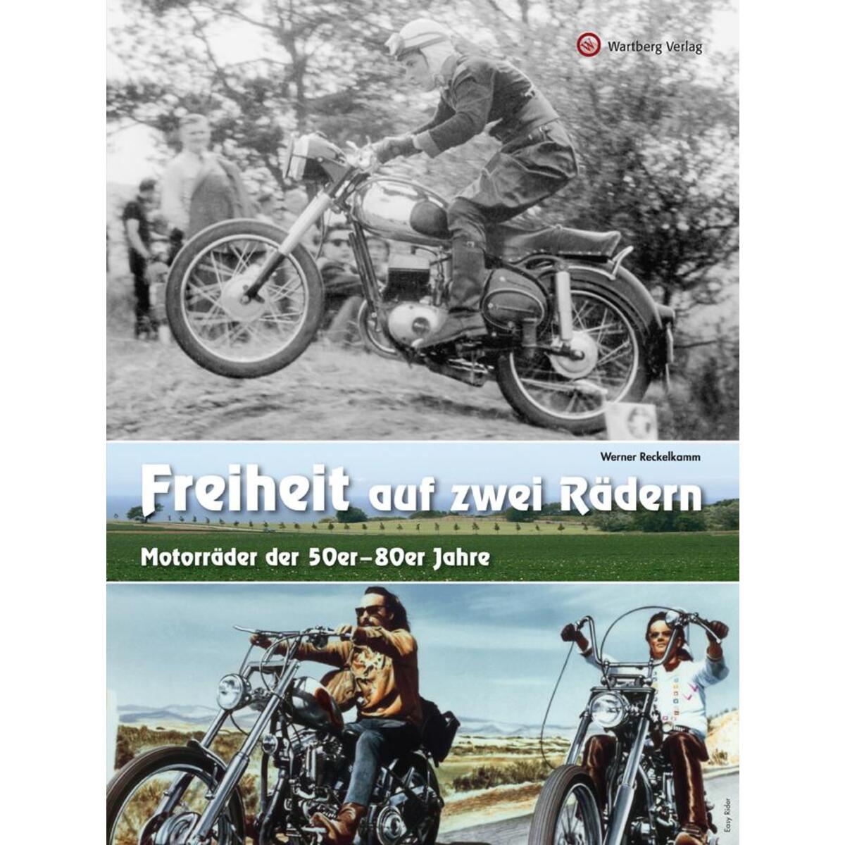 Freiheit auf zwei Rädern - Motorräder der 50er - 80er Jahre von Wartberg Verlag