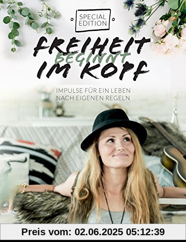 Freiheit beginnt im Kopf - Special Edition: Impulse für ein Leben nach eigenen Regeln