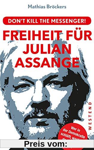 Freiheit für Julian Assange!: Don't kill the messenger!