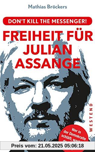 Freiheit für Julian Assange!: Don't kill the messenger!