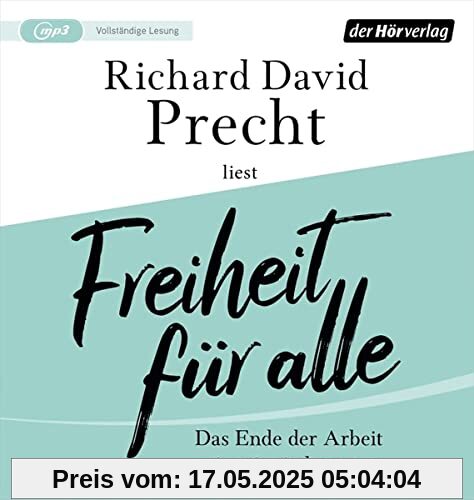 Freiheit für alle: Das Ende der Arbeit wie wir sie kannten Freiheit für alle: Das Ende der Arbeit wie wir sie kannten
