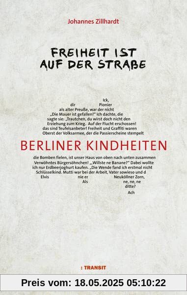 Freiheit ist auf der Straße: Berliner Kindheiten Freiheit ist auf der Straße: Berliner Kindheiten