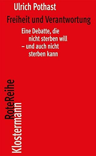 Freiheit und Verantwortung: Eine Debatte, die nicht sterben will - und auch nicht sterben kann... Freiheit und Verantwortung: Eine Debatte, die nicht sterben will - und auch nicht sterben kann...