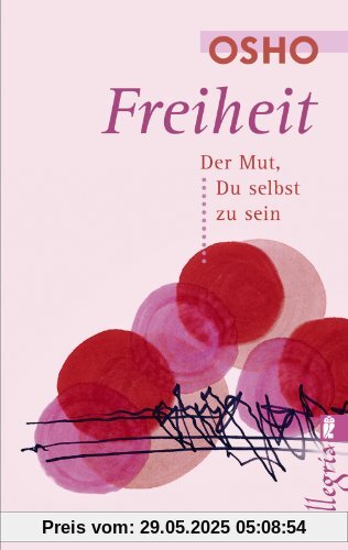 Freiheit: Der Mut, Du selbst zu sein Freiheit: Der Mut, Du selbst zu sein