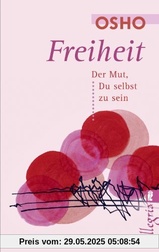 Freiheit: Der Mut, Du selbst zu sein