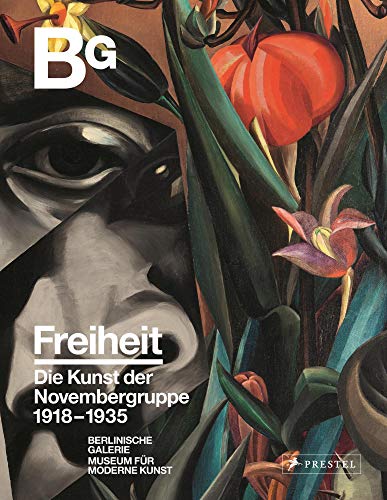 Freiheit: Die Kunst der Novembergruppe 1918-1935