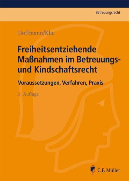 Freiheitsentziehende Ma�nahmen im Betreuungs- und Kindschaftsrecht: Voraussetzungen, Verfahren... Freiheitsentziehende Ma�nahmen im Betreuungs- und Kindschaftsrecht: Voraussetzungen, Verfahren...