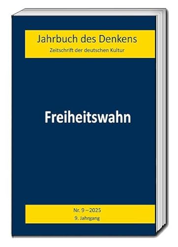 Freiheitswahn: Jahrbuch des Denkens - Zeitschrift der deutschen Kultur Freiheitswahn: Jahrbuch des Denkens - Zeitschrift der deutschen Kultur von Traugott Bautz